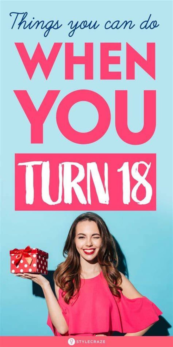 63 Things You Can Do When You Turn 18