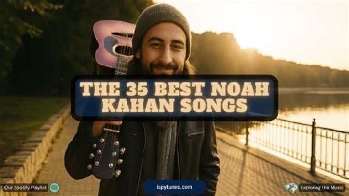 Best Noah Kahan Songs of All Time Top 10 Tracks