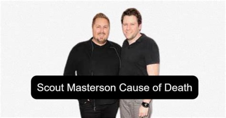 Cause of death Scout Masterson? what happened to her? how did he die