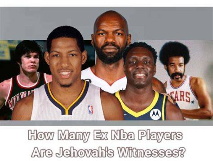 How many exNBA players are Jehovah&rsquo;s witnesses A comprehensive list