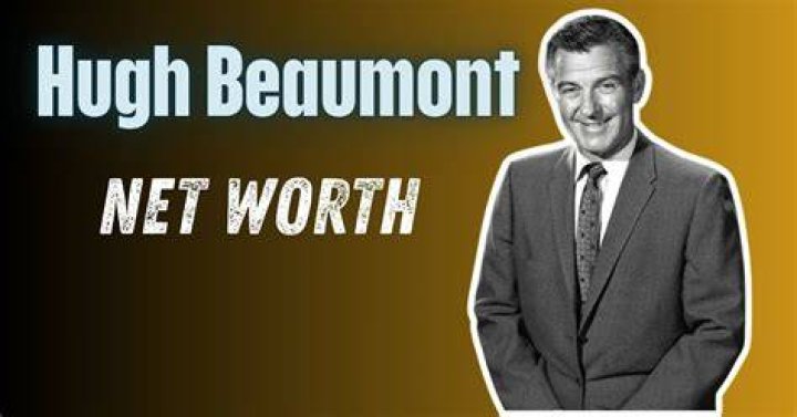 Hugh Beaumont Net Worth Unveiling the Financial Success of a Talented