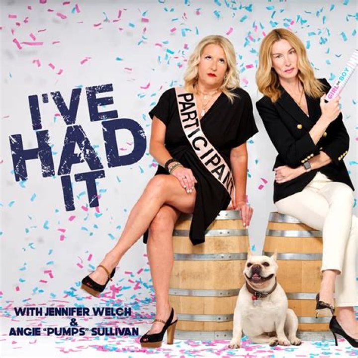 I&rsquo;ve Had It (podcast) Jennifer Welch and Angie &ldquo;Pumps&rdquo; Sullivan