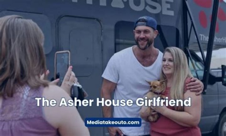 The Asher House Girlfriend Everything That You Need To Know About The